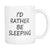 I'd Rather Be Sleeping Cool Coffee Mugs - GreatGiftItems.com