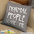 Normal People Scare Me Throw Pillow Cover