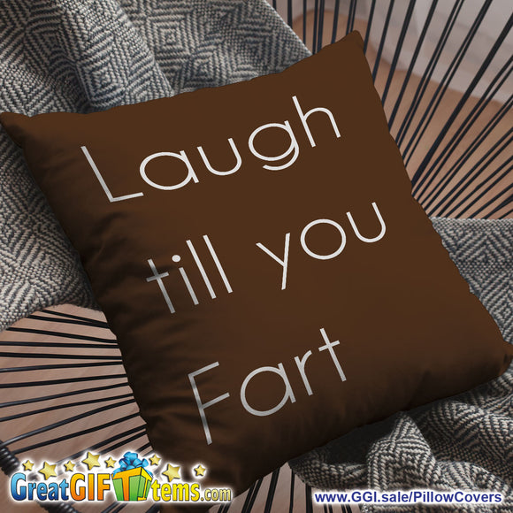 Laugh Till You Fart Throw Pillow Cover
