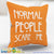 Normal People Scare Me Throw Pillow Cover