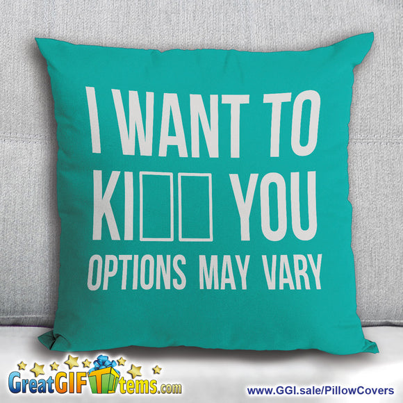 I Want To Ki__ You Options May Vary Throw Pillow Cover