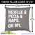 Netflix & Pizza & Naps Oh My Throw Pillow Cover