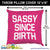 Sassy Since Birth Throw Pillow Covers