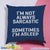 I'm Not Always Sarcastic Sometimes I'm Asleep Throw Pillow Cover