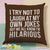 I Try Not To Laugh At My Own Jokes But We All Know I'm Hilarious Throw Pillow Cover