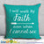 I Will Walk By Faith Even When I Cannot See Throw Pillow Cover