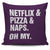 Netflix & Pizza & Naps Oh My Throw Pillow Cover