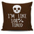 I'm Like 108% Tired Throw Pillow Cover