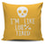 I'm Like 108% Tired Throw Pillow Cover