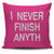 I Never Finish Anyth Throw Pillow Cover