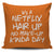 It's A Netflix Hair Up No Make-up Kinda Day Throw Pillow Cover