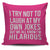 I Try Not To Laugh At My Own Jokes But We All Know I'm Hilarious Throw Pillow Cover