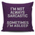 I'm Not Always Sarcastic Sometimes I'm Asleep Throw Pillow Cover