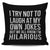 I Try Not To Laugh At My Own Jokes But We All Know I'm Hilarious Throw Pillow Cover
