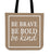Be Brave Be Bold Be Kind Canvas Tote Bag