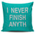 I Never Finish Anyth Throw Pillow Cover