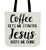 Coffee Get Me Started Jesus Keeps Me Going Canvas Tote Bag