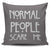 Normal People Scare Me Throw Pillow Cover