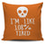 I'm Like 108% Tired Throw Pillow Cover
