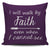 I Will Walk By Faith Even When I Cannot See Throw Pillow Cover