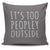 It's Too Peopley Outside Throw Pillow Cover