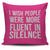 I Wish People Were More Fluent In Silence Throw Pillow Cover