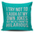 I Try Not To Laugh At My Own Jokes But We All Know I'm Hilarious Throw Pillow Cover