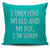 I Only Love My Bed And My Dog I'm Sorry Throw Pillow Cover