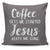 Coffee Gets Me Started Jesus Keeps Me Going Throw Pillow Cover