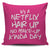 It's A Netflix Hair Up No Make-up Kinda Day Throw Pillow Cover