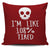 I'm Like 108% Tired Throw Pillow Cover