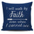 I Will Walk By Faith Even When I Cannot See Throw Pillow Cover