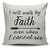 I Will Walk By Faith Even When I Cannot See Throw Pillow Cover