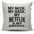 My Neck MY Back My Netflix & My Snacks Throw Pillow Cover