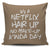 It's A Netflix Hair Up No Make-up Kinda Day Throw Pillow Cover