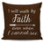 I Will Walk By Faith Even When I Cannot See Throw Pillow Cover