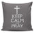 Keep Calm And Pray Throw Pillow Cover