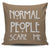 Normal People Scare Me Throw Pillow Cover