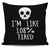 I'm Like 108% Tired Throw Pillow Cover