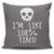 I'm Like 108% Tired Throw Pillow Cover