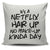 It's A Netflix Hair Up No Make-up Kinda Day Throw Pillow Cover