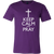 Keep Calm And Pray Solid Color T-Shirt