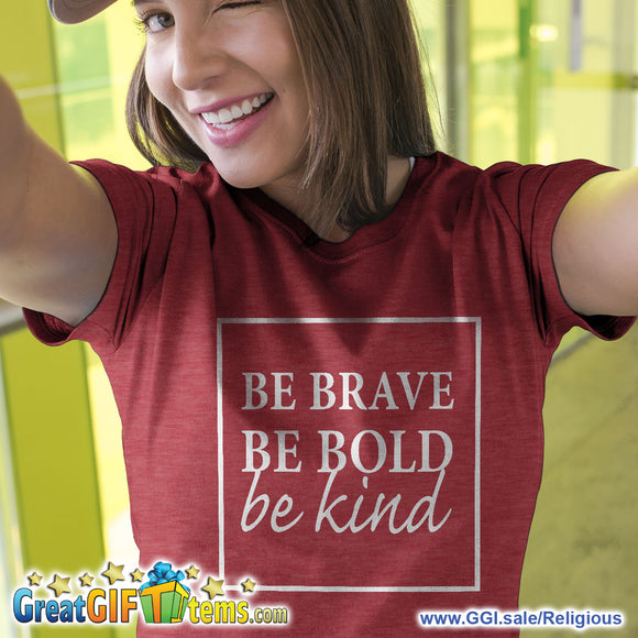 Be Brave Be Bold Be Kind Heather Color T-Shirt