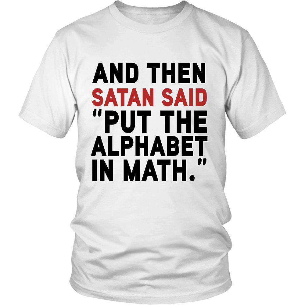 And Then Satan Said "Put The Alphabet In Math" - GreatGiftItems.com