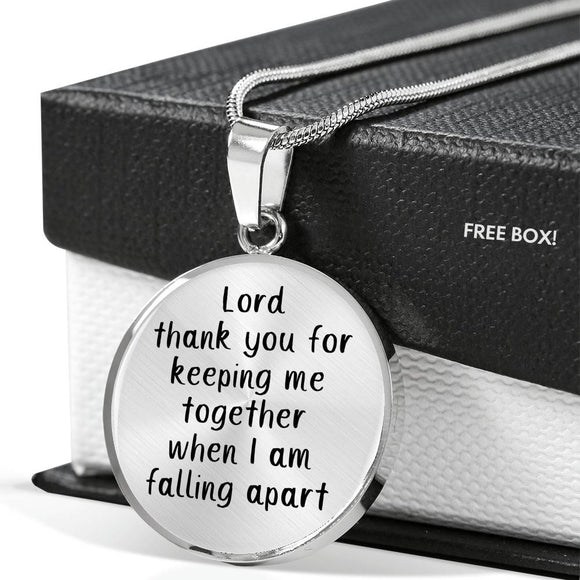 Lord Thank You For Keeping Me Together When I Am Falling Apart Necklace