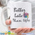 Better Late Than Ugly Cool Coffee Cups - GreatGiftItems.com