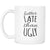 Better Late Than Ugly Funny Coffee Mugs - GreatGiftItems.com