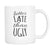 Better Late Than Ugly Funny Coffee Mugs - GreatGiftItems.com