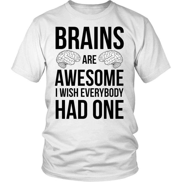 Brains Are Awesome I Wish Everybody Had One - GreatGiftItems.com