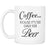 Coffee Because It Is Too Early For Beer - GreatGiftItems.com